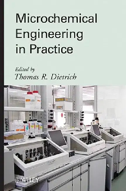 Microchemical Engineering in Practice by Thomas Dietrich