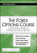 The Forex Options Course: A Self-Study Guide to Trading Currency Options by Abe Cofnas
