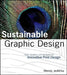 Sustainable Graphic Design: Tools, Systems, and Strategies for Innovative Print Design by Wendy Jedlicka