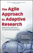 The Agile Approach to Adaptive Research: Optimizing Efficiency in Clinical Development by Michael J. Rosenberg