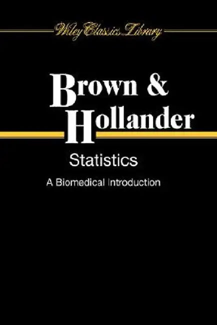 Statistics: A Biomedical Introduction by Byron Wm Brown