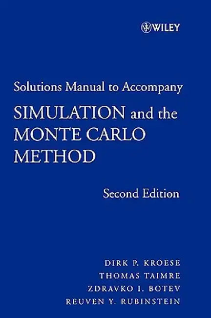Simulation and the Monte Carlo Method Solutions Manual by Dirk P. Kroese