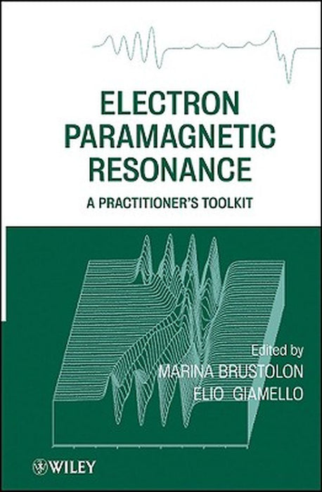 Electron Paramagnetic Resonance: A Practitioners Toolkit by Marina Brustolon