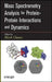 Mass Spectrometry Analysis for Protein-Protein Interactions and Dynamics by M. Chance