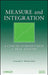 Measure and Integration: A Concise Introduction to Real Analysis by Leonard F. Richardson
