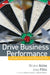 Drive Business Performance: Enabling a Culture of Intelligent Execution by Bruno Aziza
