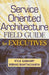 Service Oriented Architecture Field Guide for Executives by Kyle Gabhart