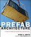Prefab Architecture: A Guide to Modular Design and Construction by Ryan E. Smith