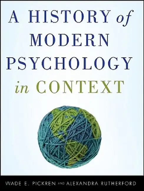 A History of Modern Psychology in Context by Wade Pickren