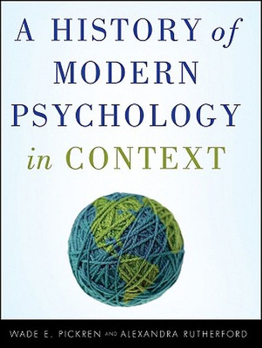 A History of Modern Psychology in Context by Wade Pickren