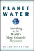 Planet Water: Investing in the World's Most Valuable Resource by Steve Hoffmann
