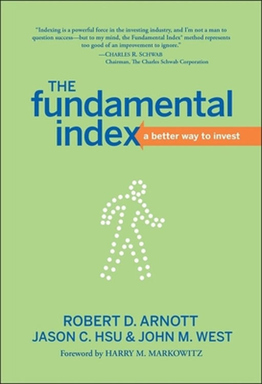 The Fundamental Index: A Better Way to Invest by Robert D. Arnott