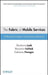 The Fabric Of Mobile Services: Software Paradigms and Business Demands by Shoshana Loeb, Benjamin Falchuk, Thimios Panagos