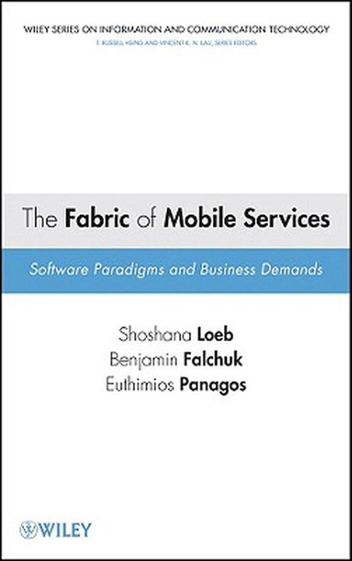 The Fabric Of Mobile Services: Software Paradigms and Business Demands by Shoshana Loeb, Benjamin Falchuk, Thimios Panagos