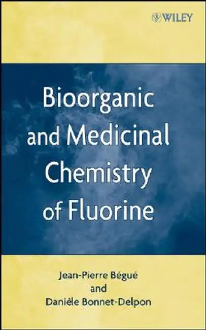 Bioorganic and Medicinal Chemistry of Fluorine by Jean-Pierre Begue