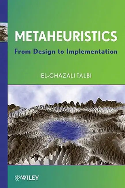 Metaheuristics: From Design to Implementation by El-Ghazali Talbi