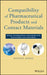 Compatibility of Pharmaceutical Solutions and Contact Materials: Safety Considerations Associated with Extractables and Leachables by Dennis Jenke