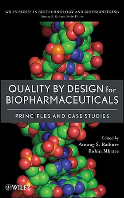 Quality by Design for Biopharmaceuticals: Principles and Case Studies by Anurag S. Rathore