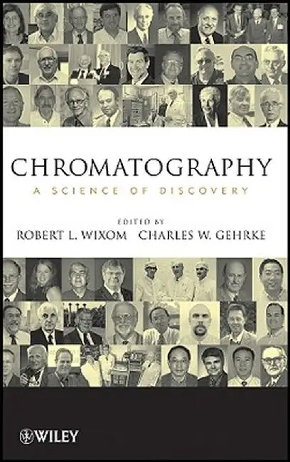 Chromatography: A Science of Discovery by Robert L. Wixom