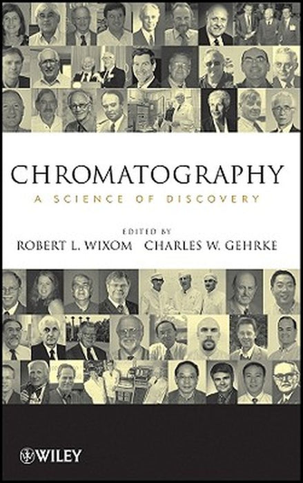 Chromatography: A Science of Discovery by Robert L. Wixom