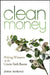 Clean Money: Picking Winners in the Green-Tech Boom by John Rubino