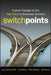 SwitchPoints: Culture Change on the Fast Track to Business Success by Judy Johnson