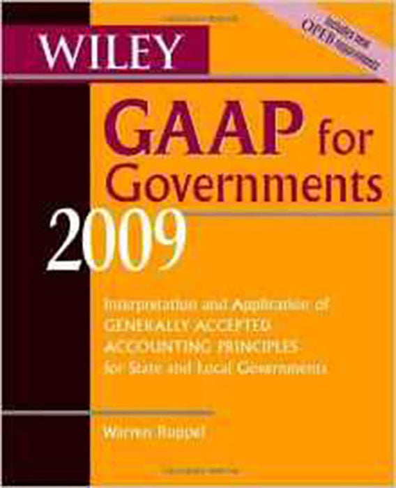 Wiley Gaap For Governments 2009: Interpretation & Application of Generally Accepted Accounting Principles for State & Local Govts.