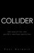 Collider: The Search for the World's Smallest Particles by Paul Halpern