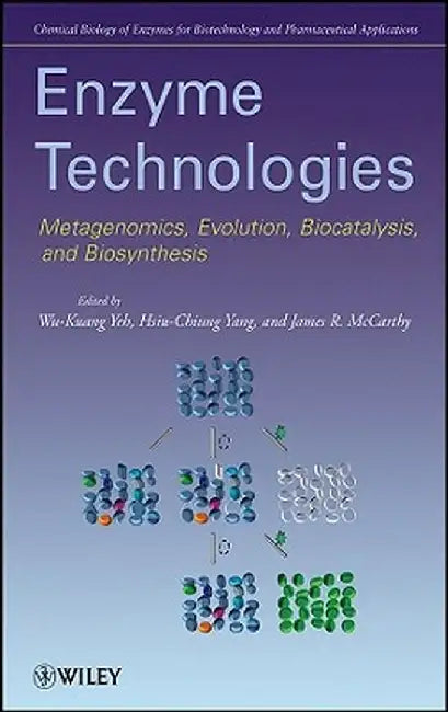 Enzyme Technologies: Metagenomics, Evolution, Biocatalysis and Biosynthesis by Wu-Kuang Yeh