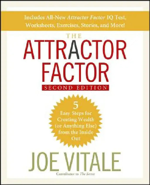 The Attractor Factor: 5 Easy Steps for Creating Wealth (or Anything Else) from the Inside Out by Joe Vitale