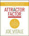 The Attractor Factor: 5 Easy Steps for Creating Wealth (or Anything Else) from the Inside Out by Joe Vitale