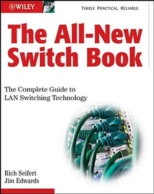 The All-New Switch Book: The Complete Guide to LAN Switching Technology by Rich Seifert