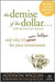 Demise Of The Dollar: ..and Why It's Even Better for Your Investments Agora by Chuck Butler, Addison Wiggin