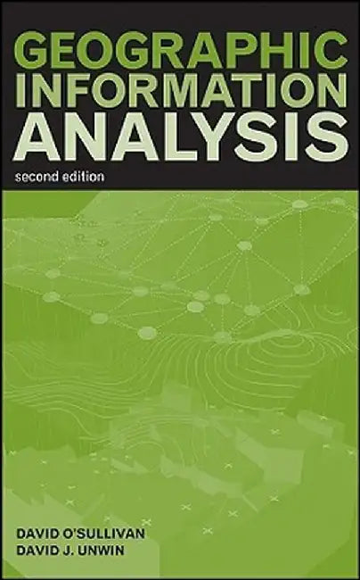 Geographic Information Analysis by David O'Sullivan