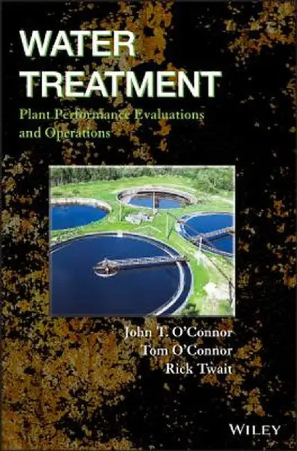 Water Treatment Plant Performance Evaluations and Operations by John T. O'Connor