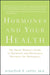 Hormones and Your Health: The Smart Woman's Guide to Hormonal and Alternative Therapies for Menopause by Winnifred Cutler