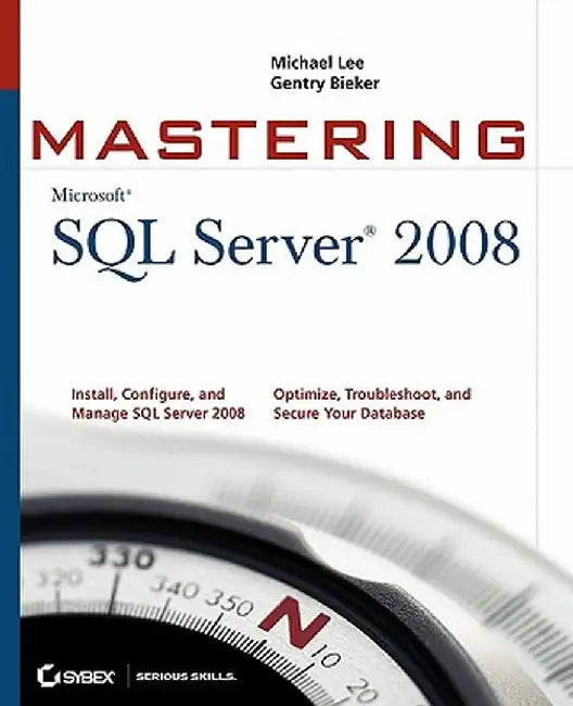 Mastering SQL Server 2008 by Michael Lee