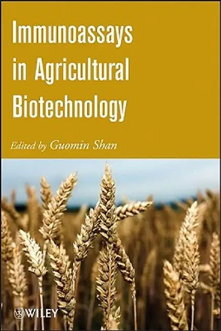 Immunoassays In Agricultural Biotechnology by Guomin Shan