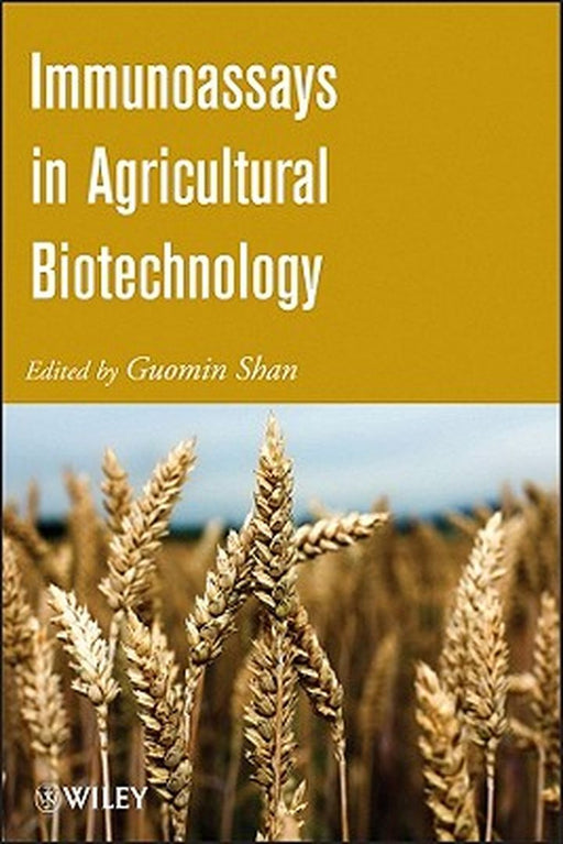 Immunoassays In Agricultural Biotechnology by Guomin Shan