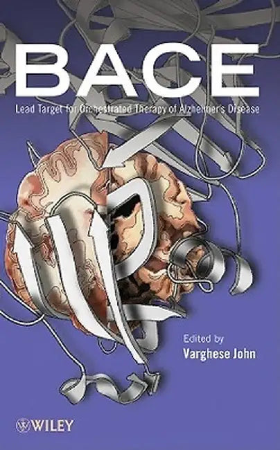 Bace: Lead Target for Orchestrated Therapy of Alzheimer's Disease by Varghese John