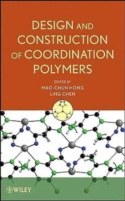 Design and Construction of Coordination Polymers by Mao-Chun Hong