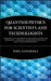 Quantum Physics for Scientists and Technologists: Fundamental Principles and Applications for Biologists, Chemists, Computer Scientists, and Nanotechn by Paul Sanghera