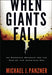 When Giants Fall: An Economic Roadmap for the End of the American Era by Michael Panzner