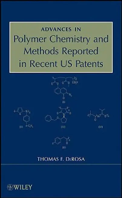 Advances in Polymer Chemistry and Methods Reported in Recent US Patents by Thomas F. DeRosa