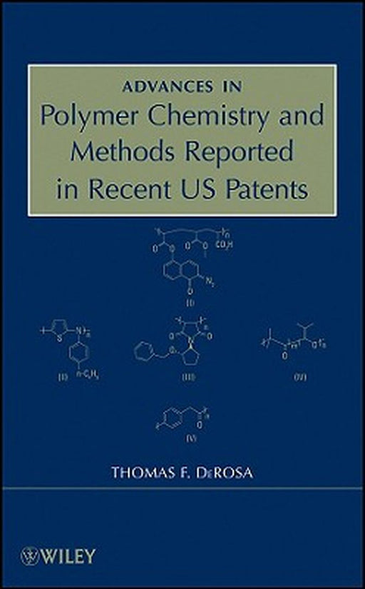 Advances in Polymer Chemistry and Methods Reported in Recent US Patents by Thomas F. DeRosa