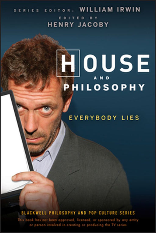 House and Philosophy: Everybody Lies by William Irwin