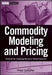Commodity Modeling and Pricing: Methods for Analyzing Resource Market Behavior by Peter V. Schaeffer