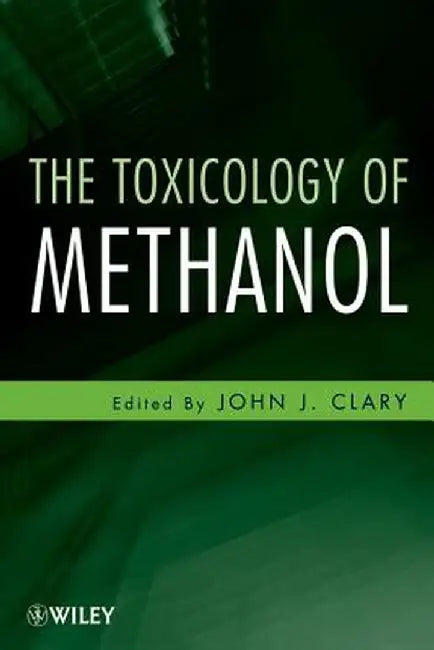 The Toxicology of Methanol by John J. Clary