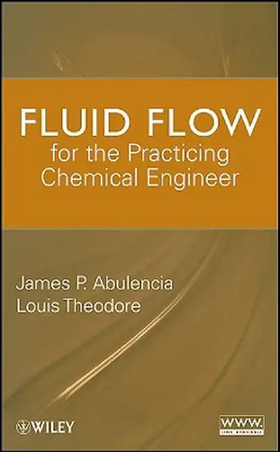 Fluid Flow for the Practicing Chemical Engineer by James Patrick Abulencia