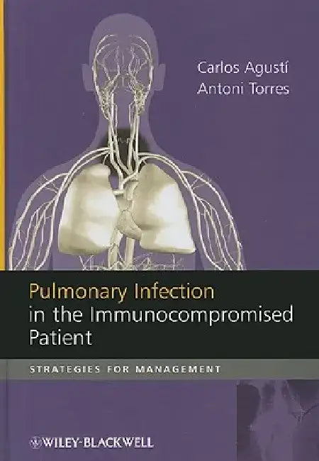 Pulmonary Infection in the Immunocompromised Patient: Strategies for Management by Carlos Agusti